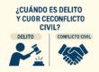 ¿Cuándo es delito y cuándo es conflicto civil? Claves esenciales en procedimientos económicos